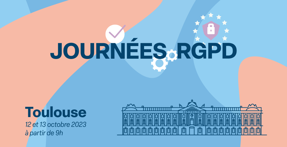 Journées RGPD - Toulouse - 12 et 13 octobre 2023 à partir de 9h