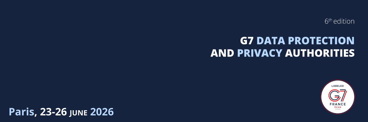 6th edition - G7 Data Protection and Privacy Authorities - Paris, 23-26 June 2026